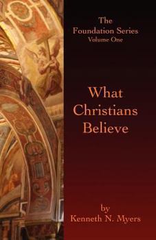 Paperback What Christians Believe: The Foundation Series Volume One Book