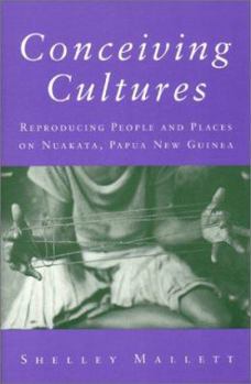 Paperback Conceiving Cultures: Reproducing People and Places on Nuakata, Papua New Guinea Book