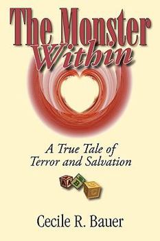 Paperback The Monster Within: A True Tale of Terror and Salvation Book