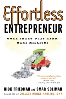 Paperback Effortless Entrepreneur: Work Smart, Play Hard, Make Millions Book