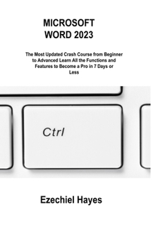 Hardcover Microsoft Word 2023: The Most Updated Crash Course from Beginner to Advanced Learn All the Functions and Features to Become a Pro in 7 Days Book