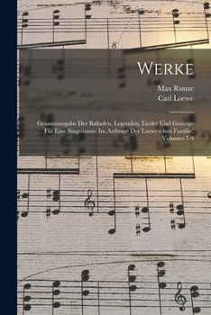 Paperback Werke: Gesamtausgabe Der Balladen, Legenden, Lieder Und Gesänge Für Eine Singstimme Im Auftrage Der Loeweschen Familie, Volum Book