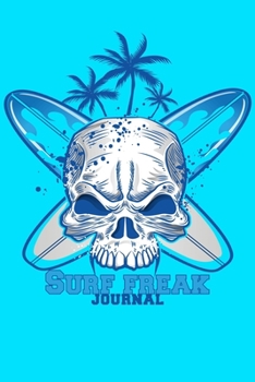 Surf freak JOURNAL DOT GRID STYLE NOTEBOOK: 6x9 inch daily bullet notes on dot grid design creamy colored pages with cool skull and surf board on blue cover