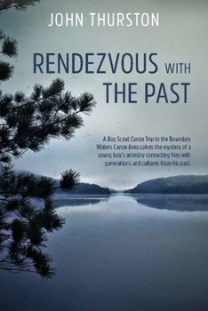 Paperback Rendezvous with the Past: A Canoe Trip Solves the Mystery of a Boy's Ancestry Connecting Him with Generations and Cultures from His Past Book
