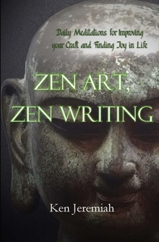 Paperback Zen Art, Zen Writing: Daily Meditations for Improving your Craft and Finding Joy in Life Book
