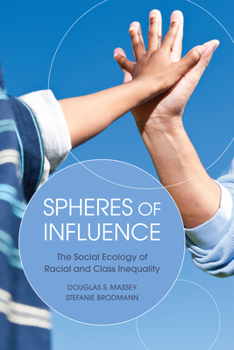 Paperback Spheres of Influence: The Social Ecology of Racial and Class Inequality Book