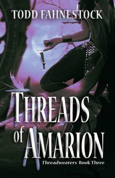 Threads of Amarion (The Threadweavers) - Book #3 of the Threadweavers