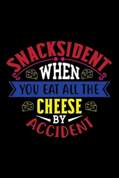 Paperback Snacksident when you eat all the cheese by accident: Blank Lined Notebook to Write on pages. Book