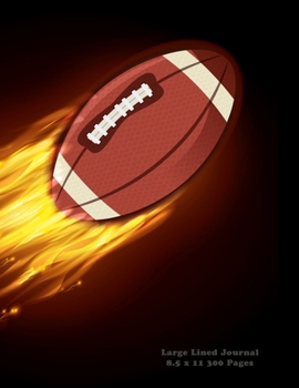 Large Lined Journal 8.5 x 11 300 Pages: Flaming Football Cover