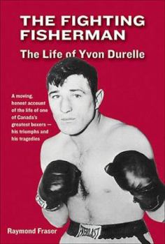 Paperback The Fighting Fisherman: The Life of Yvon Durelle Book