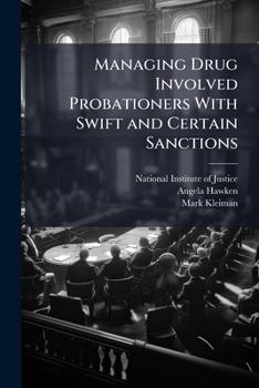 Paperback Managing Drug Involved Probationers With Swift and Certain Sanctions Book