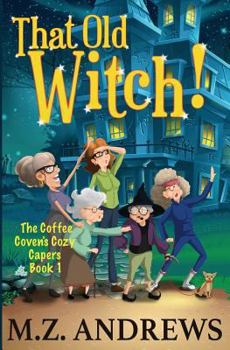 Paperback That Old Witch!: The Coffee Coven's Cozy Capers Book