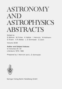 Astronomy and Astrophysics Abstracts: Author and Subject Indexes to Volumes 25-34 Literature 1979-1983