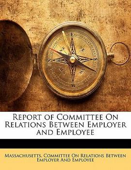 Paperback Report of Committee On Relations Between Employer and Employee Book
