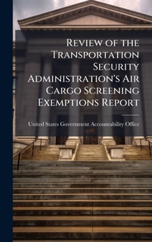 Review of the Transportation Security Administration's Air Cargo Screening Exemptions Report