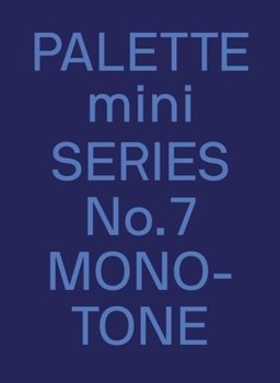 Palette 07: Monotone: New Single-Colour Designs - Book #7 of the Palette
