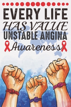 Every Life Has Value Unstable Angina Awareness: College Ruled Unstable Angina Awareness Journal, Diary, Notebook 6 x 9 inches with 100 Pages