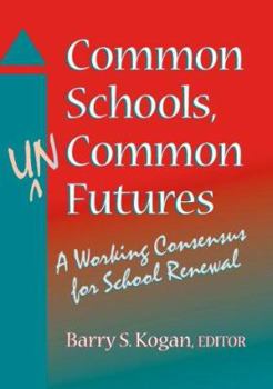 Paperback Common Schools, Uncommon Futures: A Working Consensus for School Renewal Book