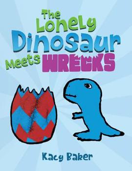 Paperback The Lonely Dinosaur Meets Wrecks Book