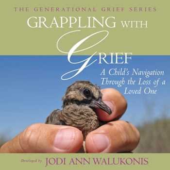 Paperback Grappling With Grief, A Child's Navigation Through the Loss of a Loved One Book