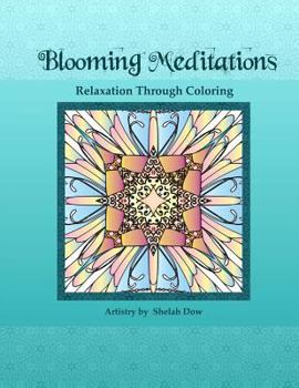 Paperback Blooming Meditations - Relaxation Through Coloring: Blossoming Transformations & Designs for All Ages Book