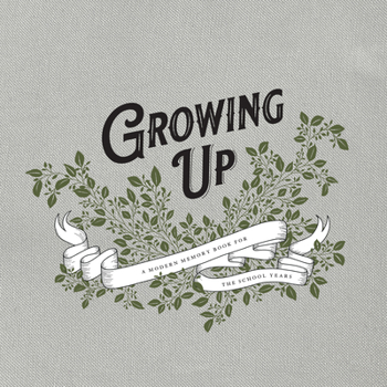 Hardcover Growing Up: A Modern Memory Book for the School Years Book