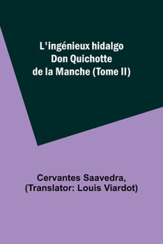 Paperback L'ingénieux hidalgo Don Quichotte de la Manche (Tome II) [French] Book