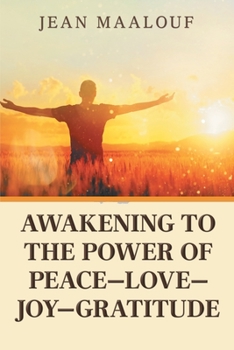 Paperback Awakening to the Power of Peace-Love-Joy-Gratitude Book