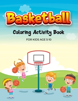 Paperback Basketball Coloring Activity Book: For Kids Aged 5-10 Book