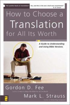 Paperback How to Choose a Translation for All Its Worth: A Guide to Understanding and Using Bible Versions Book