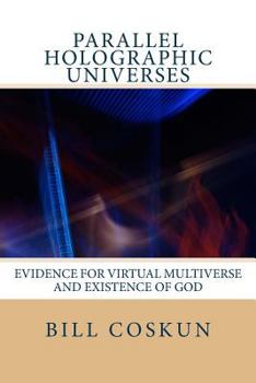 Paperback Parallel Holographic Universes: Evidence for the Superdeterministic Non-dimensional Holographic Universe and Existence of God Book