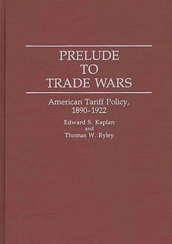 Hardcover Prelude to Trade Wars: American Tariff Policy, 1890-1922 Book