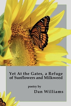 Paperback Yet at the Gates, a Refuge of Sunflowers and Milkweed Book