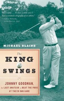 Paperback The King of Swings: Johnny Goodman, the Last Amateur to Beat the Pros at Their Own Game Book