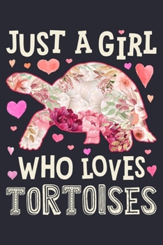 Paperback Just a Girl Who Loves Tortoises: Tortoise Lined Notebook, Journal, Organizer, Diary, Composition Notebook, Gifts for Tortoise Lovers Book