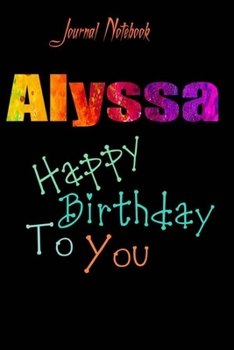 Paperback Alyssa: Happy Birthday To you Sheet 9x6 Inches 120 Pages with bleed - A Great Happybirthday Gift Book