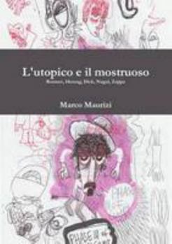 Paperback L'utopico e il mostruoso. Romero, Herzog, Dick, Nagai, Zappa [Italian] Book