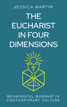 Paperback The Eucharist in Four Dimensions: The Meanings of Communion in Contemporary Culture Book