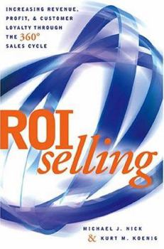 Hardcover ROI Selling: Increasing Revenue, Profit, & Customer Loyalty Through the 360 sales Cycle Book