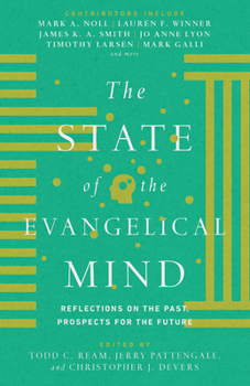 Hardcover The State of the Evangelical Mind: Reflections on the Past, Prospects for the Future Book