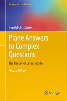 Hardcover Plane Answers to Complex Questions: The Theory of Linear Models Book