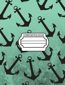 Paperback Nautical, Marine Anchor Pattern Design, Composition Notebook, Wide Ruled Paper: 101 Sheets / 202 Pages, (7.44" X 9.69") Book