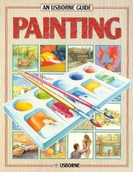 Painting (Hobby Guides (Usborne Paperback)) - Book  of the Usborne Guide