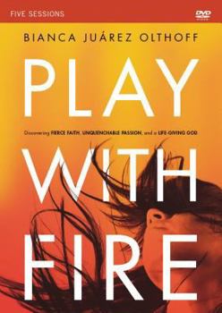 DVD Play with Fire Video Study: Discovering Fierce Faith, Unquenchable Passion and a Life-Giving God Book