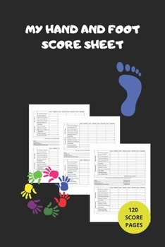 My Hand And Foot Score Sheets: My Hand And Foot Score Keeper My Scoring Pad for Hand And Foot game My Hand And Foot Score Game Record Book My Game Record Notebook My Score card book 6 x 9 - 120 Pages 