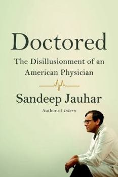 Hardcover Doctored: The Disillusionment of an American Physician: The Disillusionment of an American Physician Book