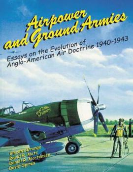 Paperback Airpower and Ground Armies: Essays on the Evolution of Anglo-American Air Doctrine, 1940-43 Book