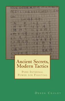 Paperback Ancient Secrets, Modern Tactics: Pure Internal Power for Fighting Book