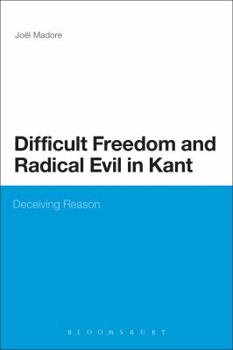 Paperback Difficult Freedom and Radical Evil in Kant: Deceiving Reason Book