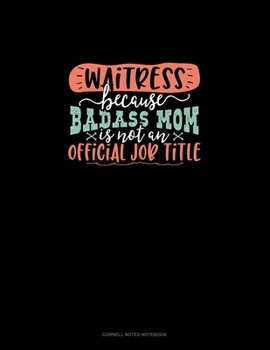 Paperback Waitress Because Badass Mom Is Not An Official Job Title: Cornell Notes Notebook Book